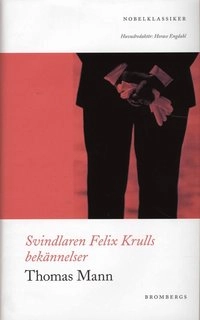 Svindlaren Felix Krulls bekännelser; Thomas Mann; 2007