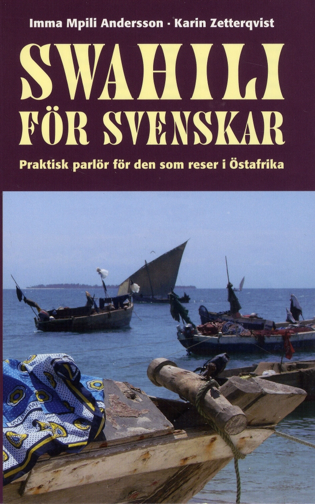 Swahili för svenskar  : praktisk parlör för den som reser i Östafrika; Imma Mpili Andersson, Karin Zetterqvist; 2009