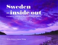 Sweden - inside out : a snapshot briefing on the country and its people; Anita Shenoi; 2009