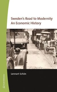 Sweden's road to modernity : an economic history; Lennart Schön; 2017
