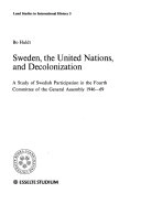 Sweden, the United Nations, and decolonization : a study of Swedish participation in the Fourth committee of the General Assembley 1946-69; Bo Huldt; 1974