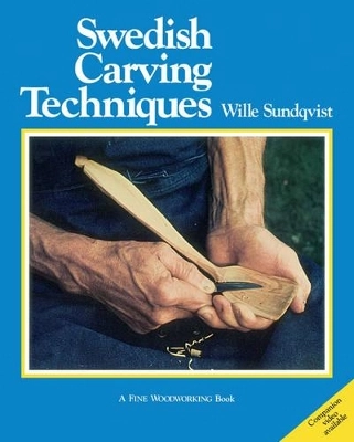 Swedish carving techniques; Wille Sundqvist; 2013