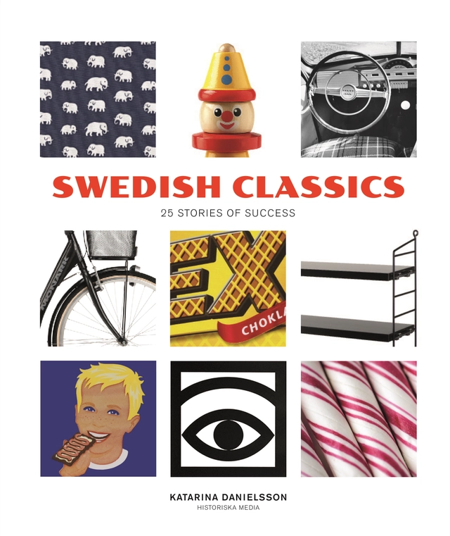 Swedish Classics : 25 stories of success; Katarina Danielsson; 2015