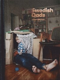 Swedish Dads; Johan Bävman; 2015