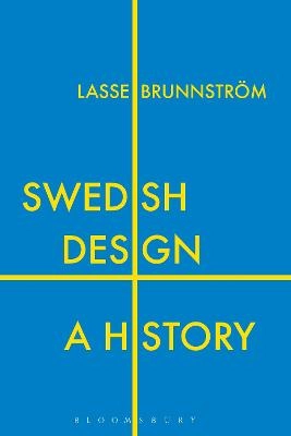 Swedish design : a history; Lasse Brunnström; 2019