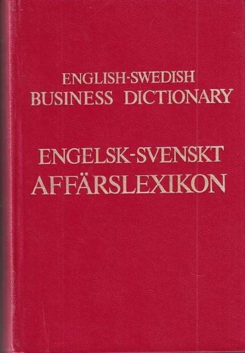 Swedish-English business dictionary = Svensk-engelskt affärslexikon; J. G. Sanders; 1991