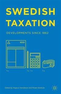 Swedish taxation : developments since 1862; Magnus Henrekson, Mikael Stenkula; 2015