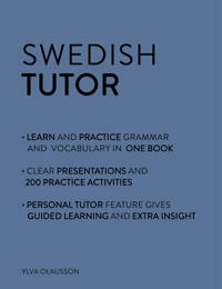 Swedish tutor : grammar and vocabulary workbook; Ylva Olausson; 2015