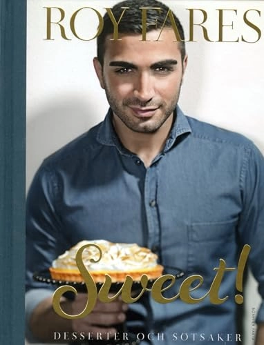 Sweet! : desserter och sötsaker; Roy Fares; 2012