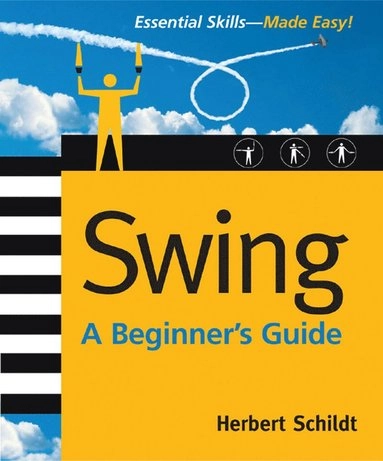 Swing : a beginner's guide; Herbert. Schildt; 2007