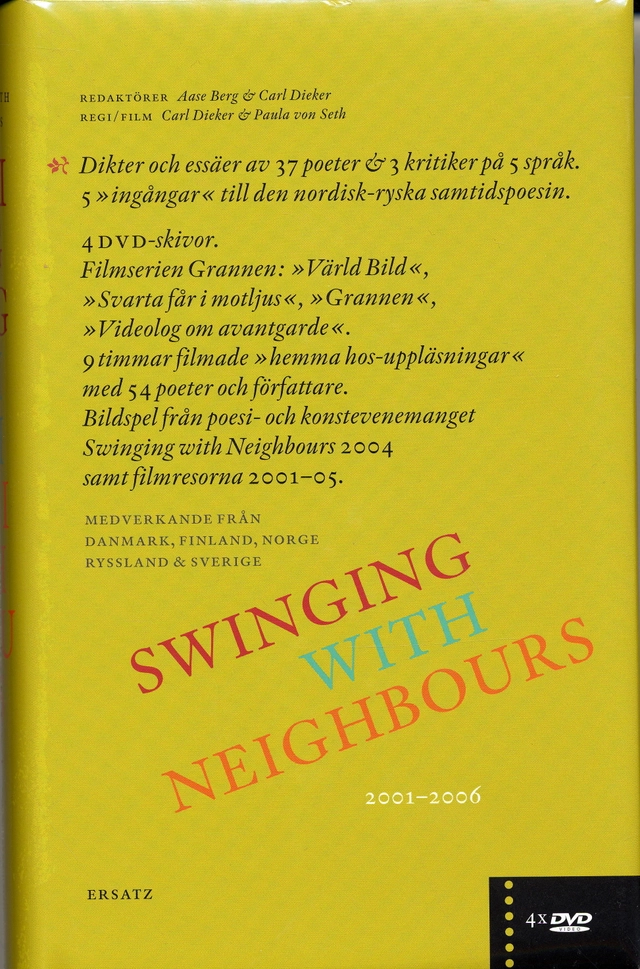 Swinging with neighbours : [dikter och essäer av 37 poeter & 3 kritiker på 5 språk : 5 "ingångar" till den nordisk-ryska samtidspoesin : 2001-2006]; Aase Berg, Carl Dieker; 2006