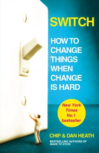Switch : how to change things when change is hard; Chip Heath; 2010