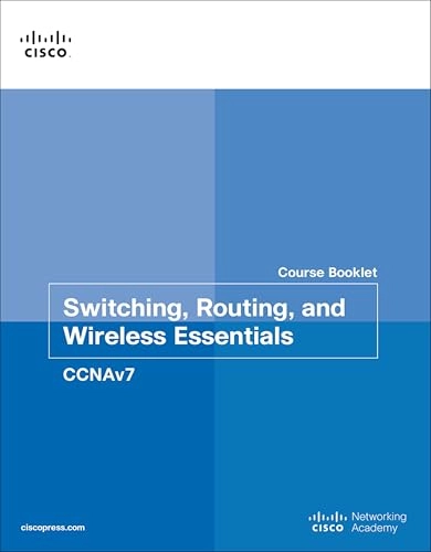 Switching, Routing, and Wireless Essentials Course Booklet (CCNAv7); Allan Johnson, Cisco Networking Academy; 2020