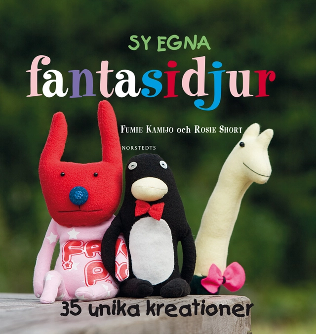 Sy egna fantasidjur : 35 unika kreationer; Fumie Kamijo, Rosie Short; 2012