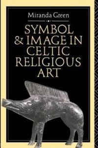 Symbol and image in Celtic religious art; Miranda Green; 1989