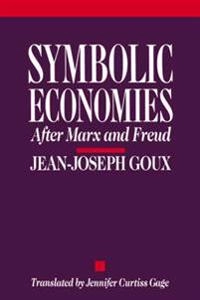 Symbolic economies : after Marx and Freud; Jean-Joseph Goux; 1990