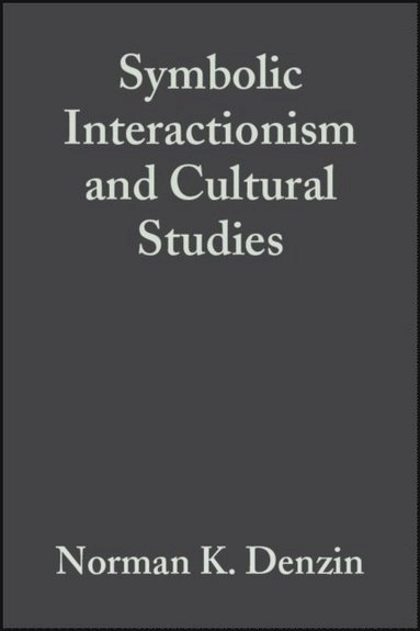 Symbolic Interactionism and Cultural Studies [electronic resource] : The Politics of Interpretation [Elektronisk resurs]; Norman K Denzin; 2008