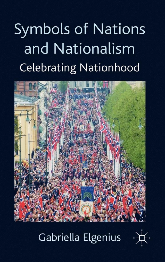 Symbols of nations and nationalism : celebrating nationhood; Gabriella Elgenius; 2011