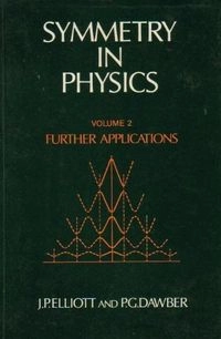 Symmetry in Physics, Vol. 2; J. P. Elliott, P. G. Dawber; 1984
