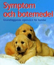 Symptom och botemedel : grundläggande egenvård för hundar; Lowell Ackerman...; 2000
