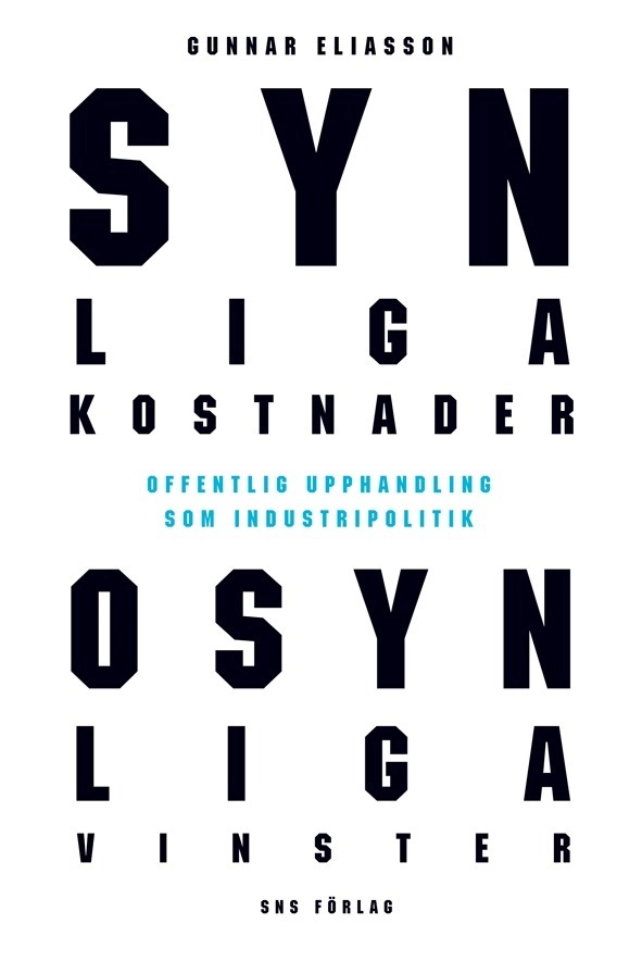 Synliga kostnader, osynliga vinster : offentlig upphandling som industripolitik; Gunnar Eliasson; 2010