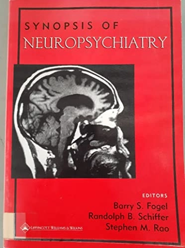Synopsis of neuropsychiatry; Barry S. Fogel; 2000