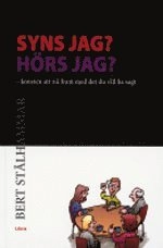 Syns jag? Hörs jag? : konsten att nå fram med det du vill ha sagt; Bert Stålhammar; 2006