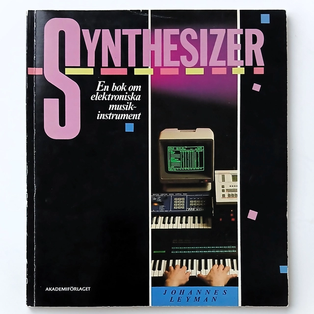 Synthesizer : en bok om elektroniska musikinstrument; Johannes Leyman; 1986