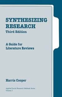 Synthesizing research : a guide for literature reviews; Harris M Cooper; 1998