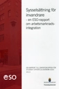 Sysselsättning för invandrare : en ESO-rapport om arbetsmarknadsintegration. ESO 2011:5; Finansdepartementet (ESO); 2011