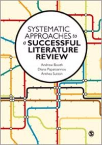 Systematic approaches to a successful literature review; Andrew Booth; 2012
