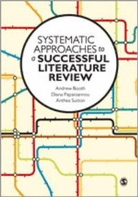 Systematic approaches to a successful literature review; Andrew Booth; 2012