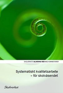 Systematiskt kvalitetsarbete : för skolväsendet; Sverige. Skolverket, Sverige. Skolöverstyrelsen
(tidigare namn), Sverige. Skolöverstyrelsen, Sverige. Myndigheten för skolutveckling; 2012