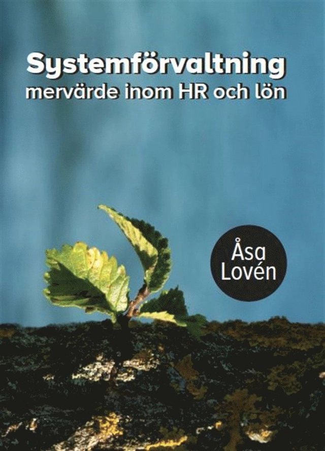 Systemförvaltning : mervärde inom HR och lön; Åsa Lovén; 2020