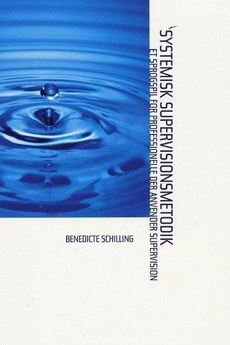 Systemisk supervisionsmetodik : et sprogspil for professionelle, der anvender supervision; Benedicte Schilling; 2011