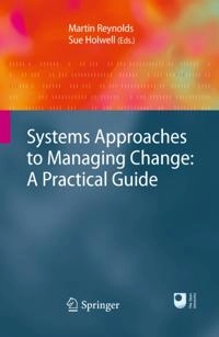 Systems Approaches to Managing Change: A Practical Guide; Sue Holwell, Martin Reynolds; 2010