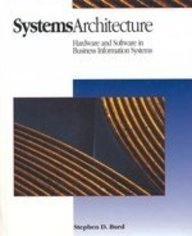 Systems Architecture : Hardware and Software in Business Information Systems; Stephen D. Burd; 1993
