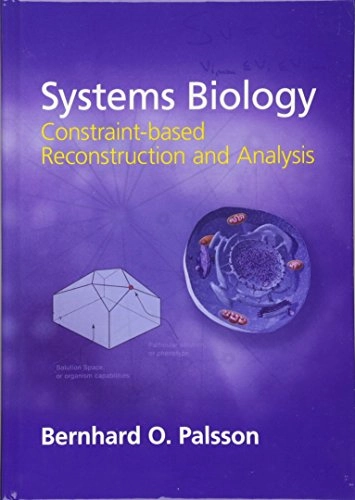 Systems biology : constraint-based reconstruction and analysis; Bernhard Palsson; 2015