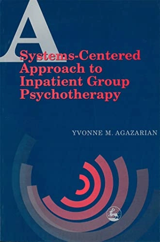 Systems-Centered Approach to Inpatient Group Psychotherapy; Yvonne M Agazarian; 2001