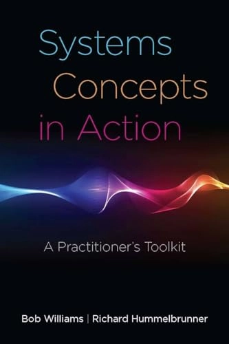 Systems concepts in action : a practitioner's toolkit; Bob Williams; 2011