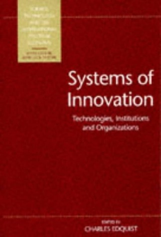 Systems of innovation : technologies, institutions and organizations; Charles Edquist; 1997