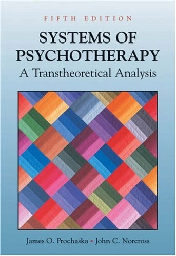 Systems of psychotherapy : a transtheoretical analysis; James O. Prochaska; 2003