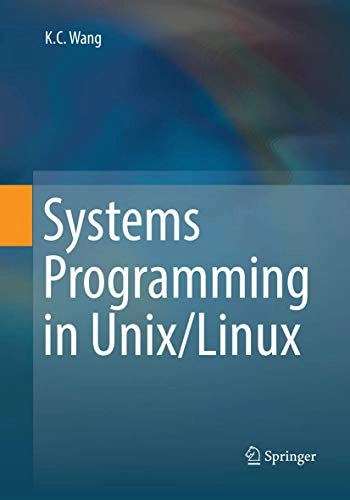 Systems Programming in Unix/Linux; K C Wang; 2019