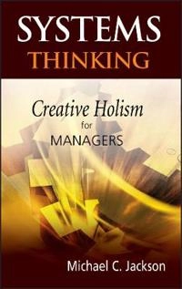 Systems Thinking: Creative Holism for Managers; Michael C. Jackson; 2003