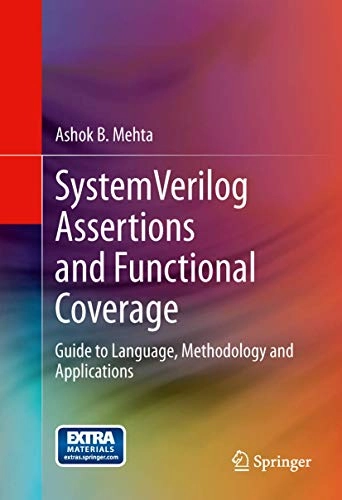 SystemVerilog Assertions and Functional Coverage; Ashok B Mehta, Ashok B Mehta; 2013