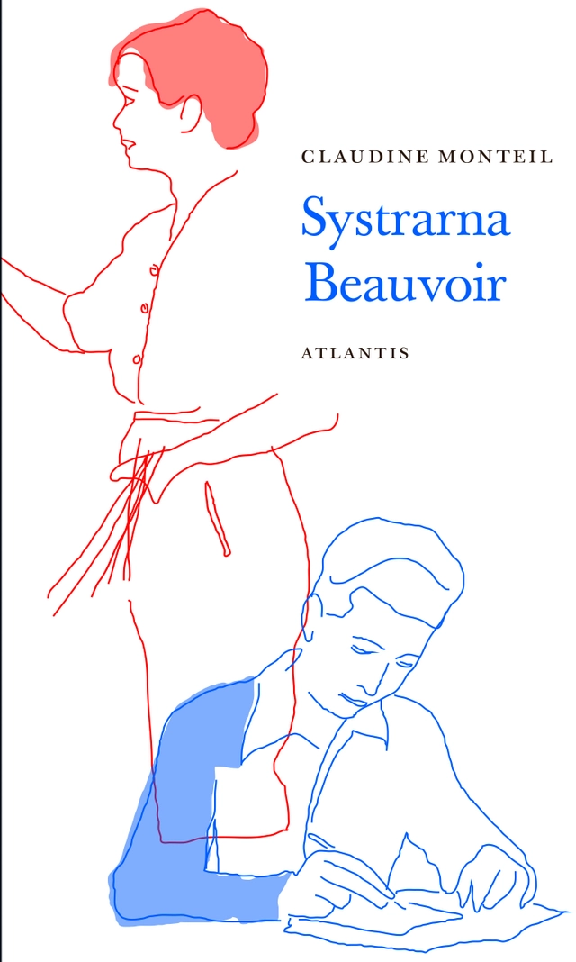 Systrarna Beauvoir : Syskonkärlek och rivalitet; Claudine Monteil; 2018