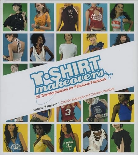 T-Shirt Makeovers; Carmen Webber, Carmia Marshall; 2006