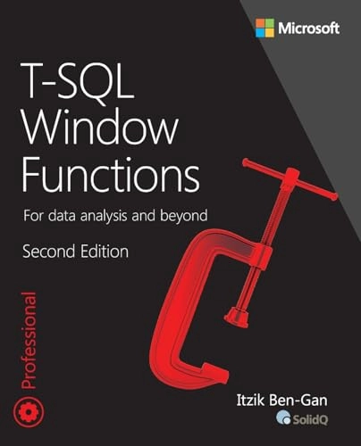 T-SQL Window functions : for data analysis and beyond / Itzik Ben-Gan [Elektronisk resurs]; Itzik Ben-Gan; 2019