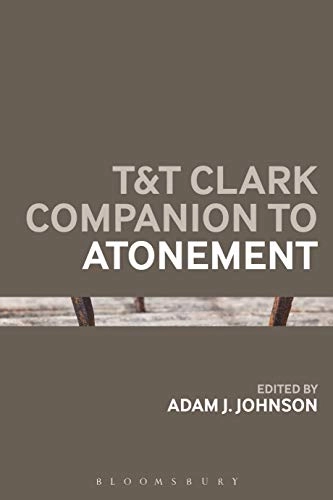 T&T Clark Companion to Atonement; Adam J Johnson; 2021