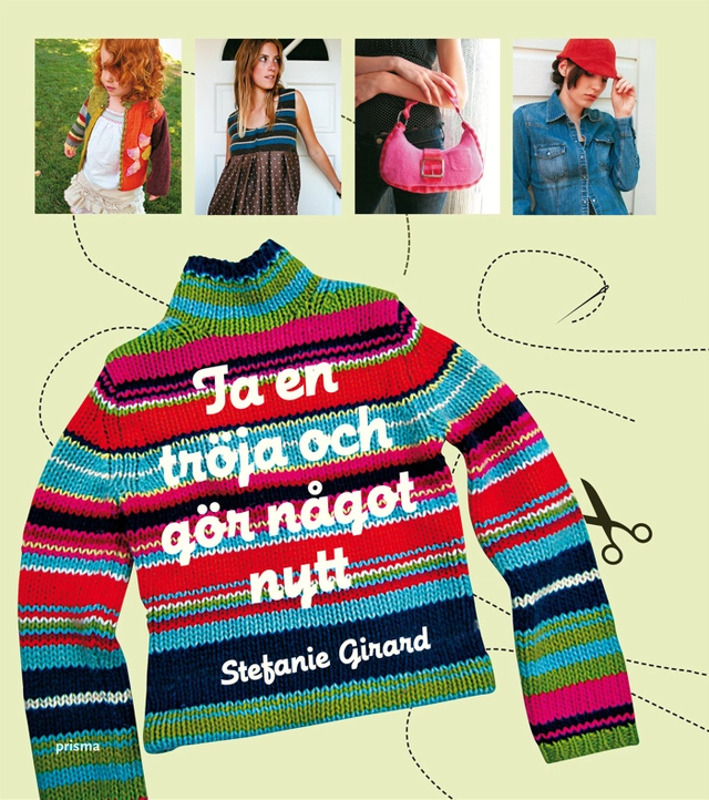 Ta en tröja och gör något nytt; Stefanie Girard; 2009